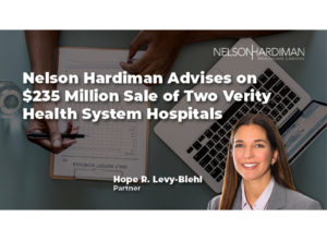 Nelson Hardiman Advises on $235 Million Sale of Two Verity Health System Hospitals