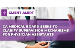 CA Medical Board Seeks to Clarify Supervision Mechanisms for Physician assistants