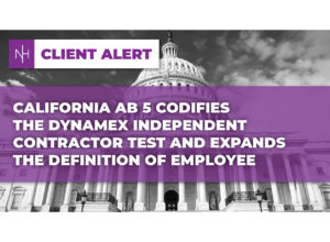 California AB 5 Codifies the Dynamex Independent Contractor Test and Expands the Definition of Employee