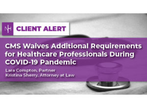 CMS Waives Additional Requirements for Healthcare Professionals During COVID-19 Pandemic