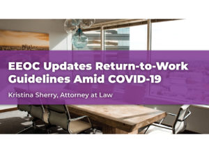 EEOC Updates Return-to-Work Guidelines Amid COVID-19