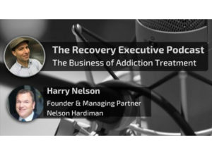 The Recovery Executive Podcast: The Legal Ins and Outs of Addiction Treatment