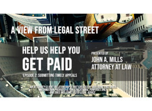 A View from Legal Street, Help Up Help You Get Paid, Episode 2: Submitting Timely Appeals